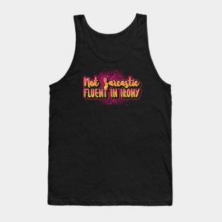 Not sarcastic fluent in irony funny sayings for mature people Tank Top